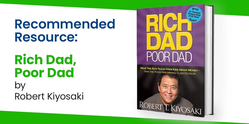 Recommended Resource: Rich Dad Poor Dad by Robert Kiyosaki