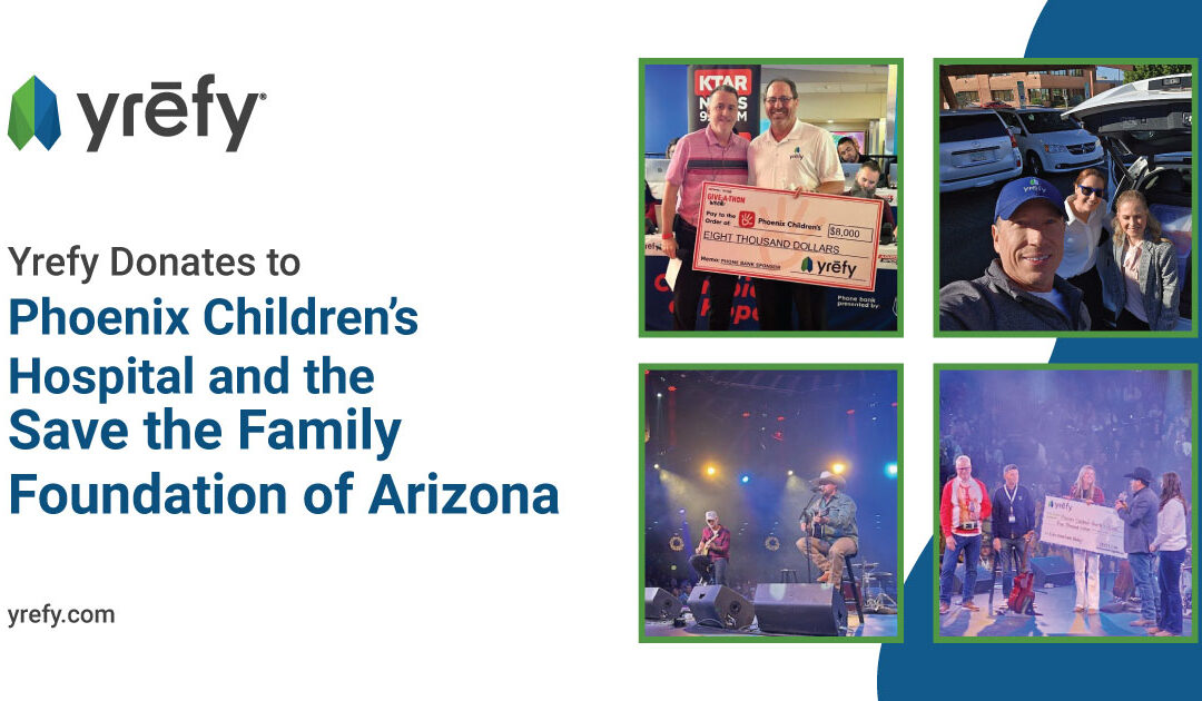 Yrefy Donates to Phoenix Children’s Hospital and the Save the Family Foundation of Arizona